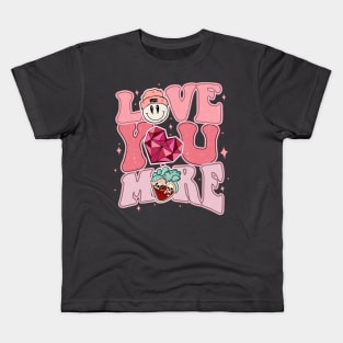 Love you more Kids T-Shirt